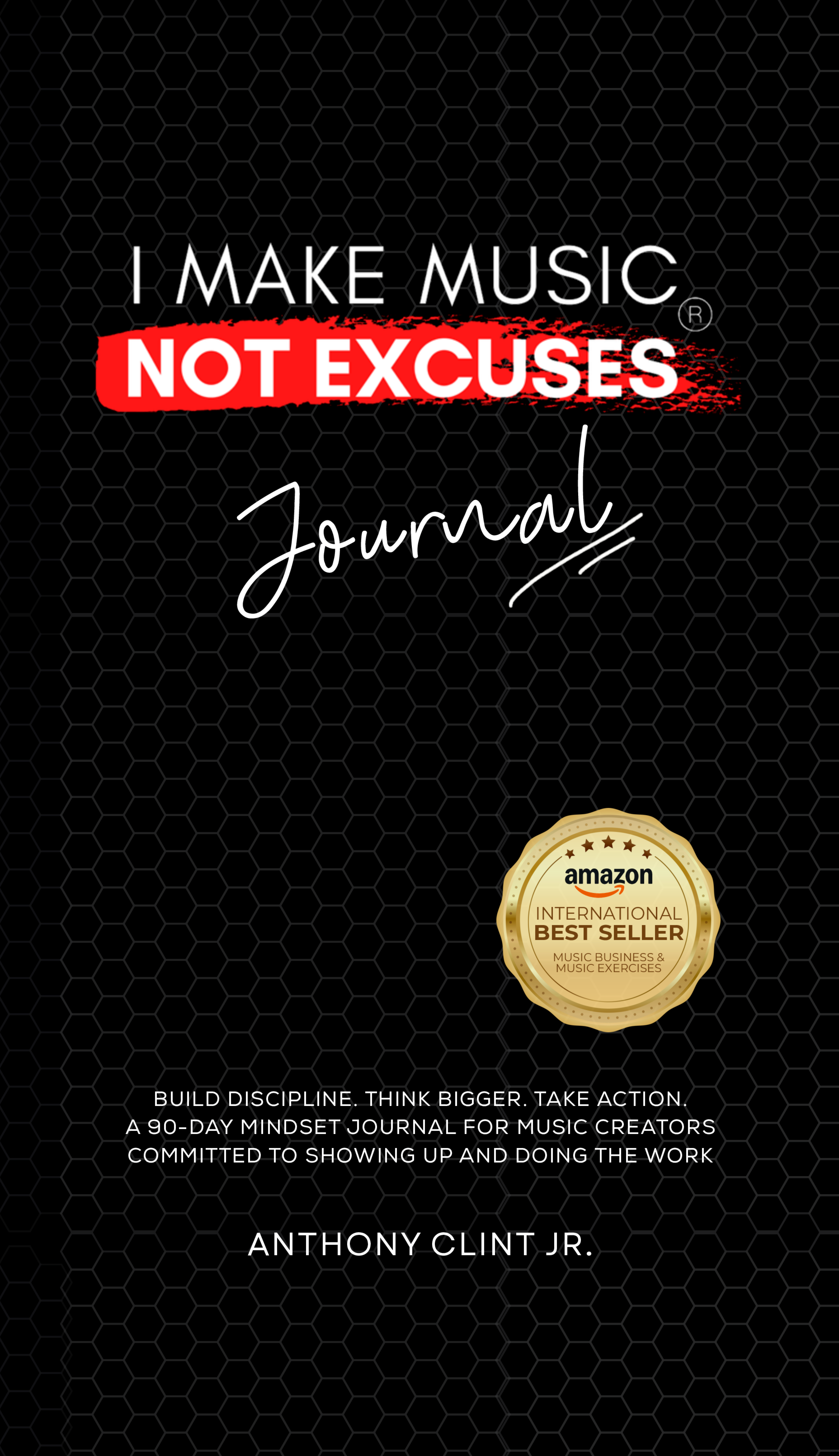 I Make Music, Not Excuses — Music Producer Mindset & Productivity Journal (Hardcover)